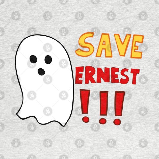 We Have a Ghost. Save Ernest by Scud"